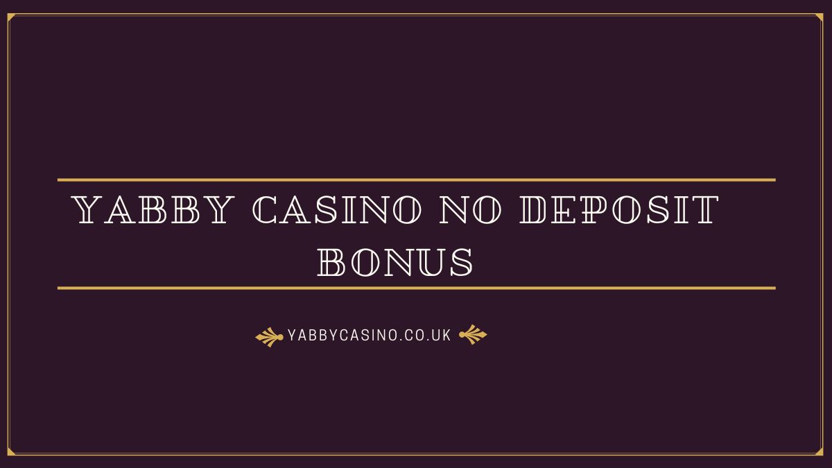 Yabby Casino No Deposit Bonus