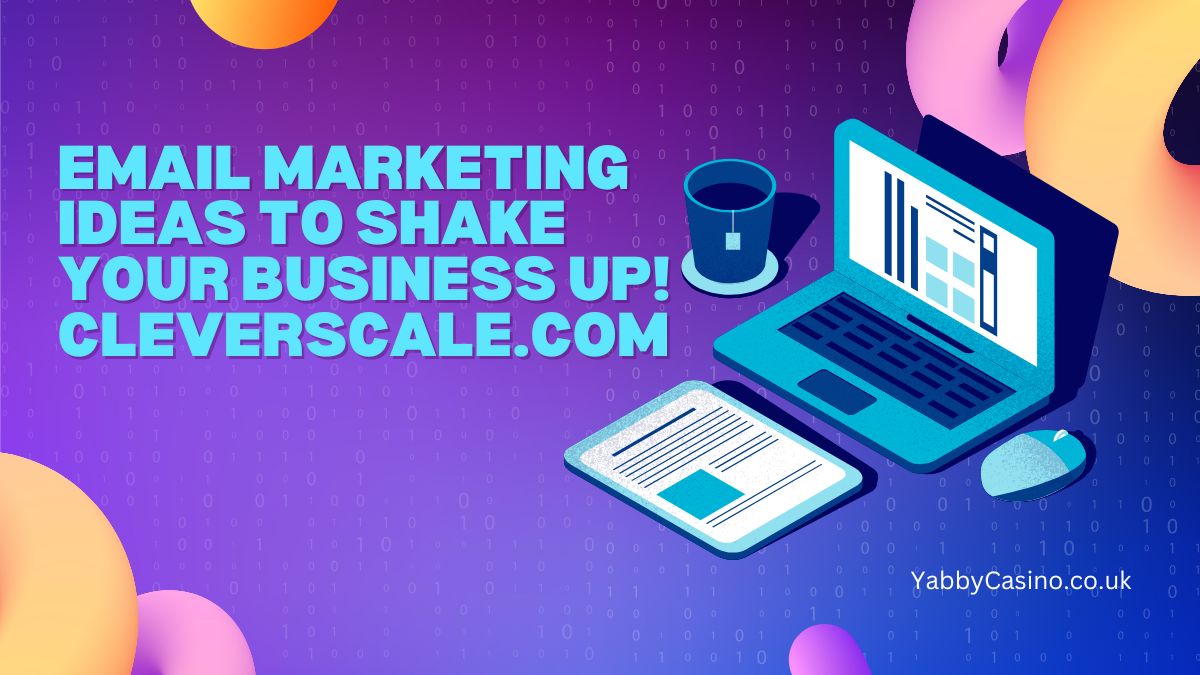 Email Marketing ideas to Shake your Business up! Cleverscale.com