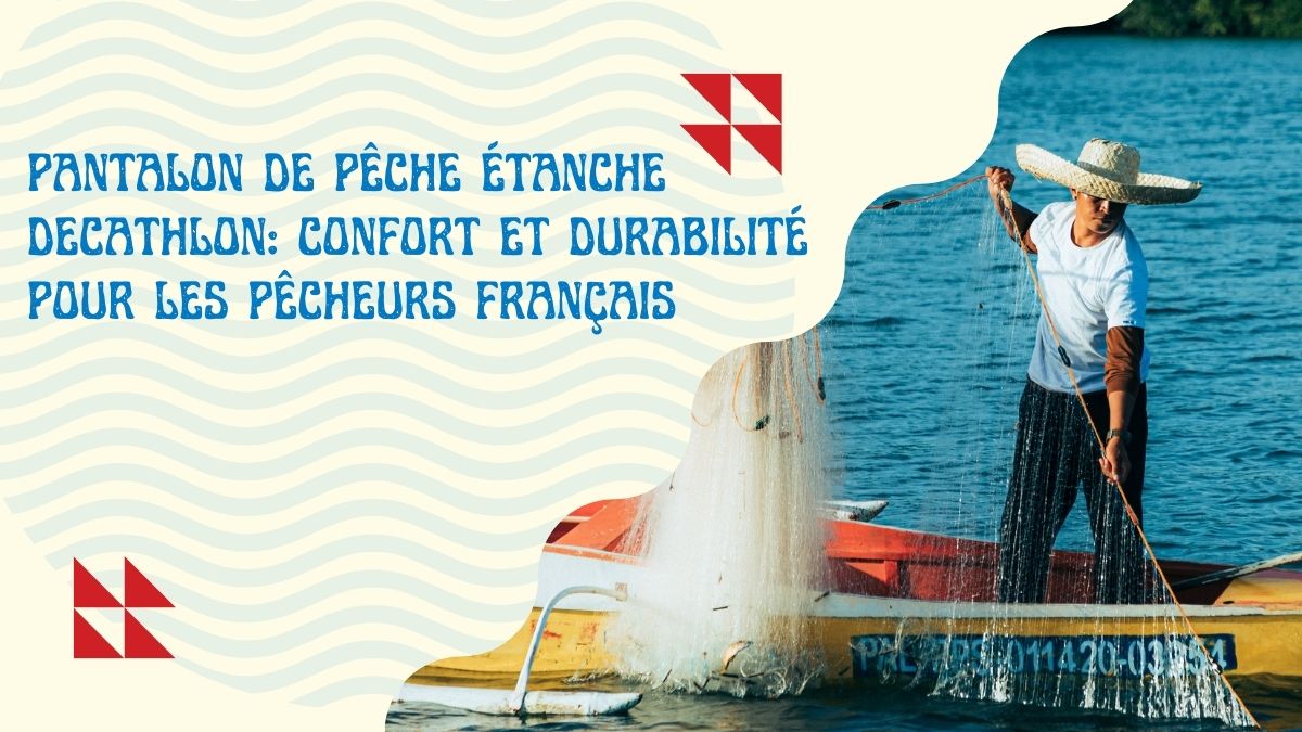 Pantalon de Pêche étanche Decathlon: Confort et durabilité pour les pêcheurs français