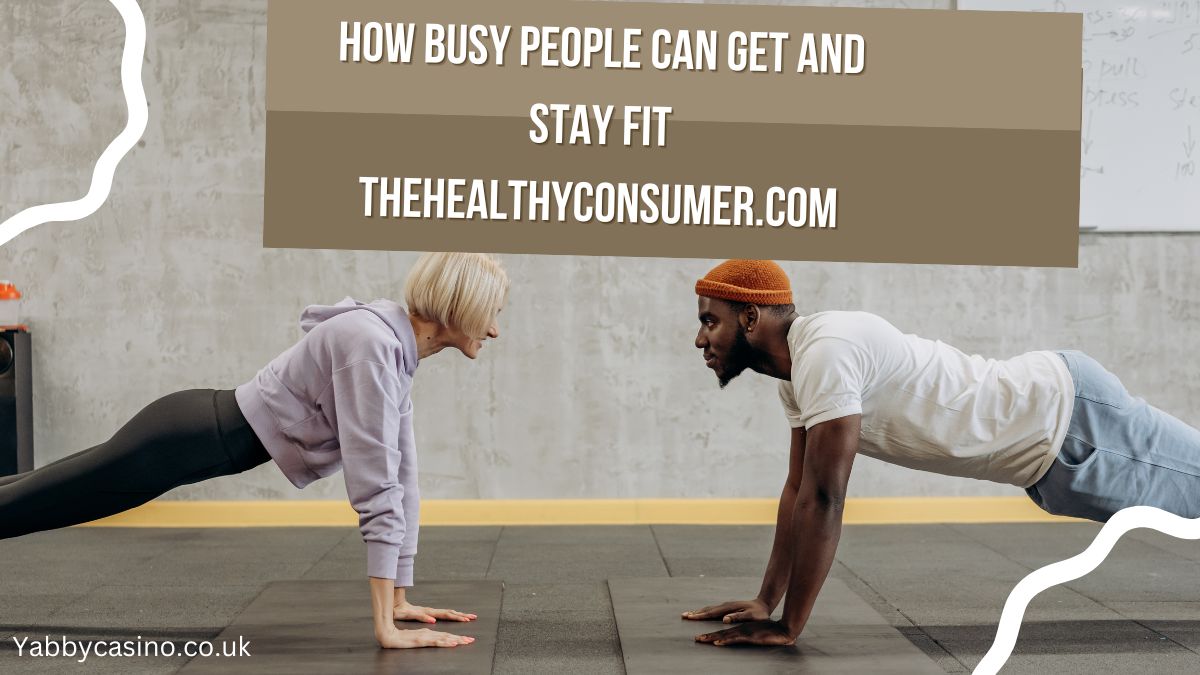 How Busy People Can Get and Stay Fit Thehealthyconsumer.com